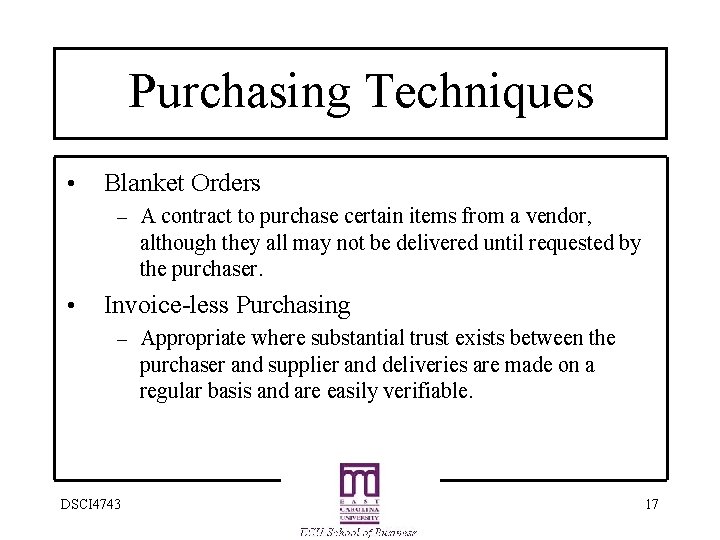 Purchasing Techniques • Blanket Orders – A contract to purchase certain items from a