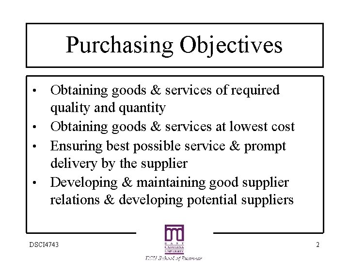 Purchasing Objectives Obtaining goods & services of required quality and quantity • Obtaining goods