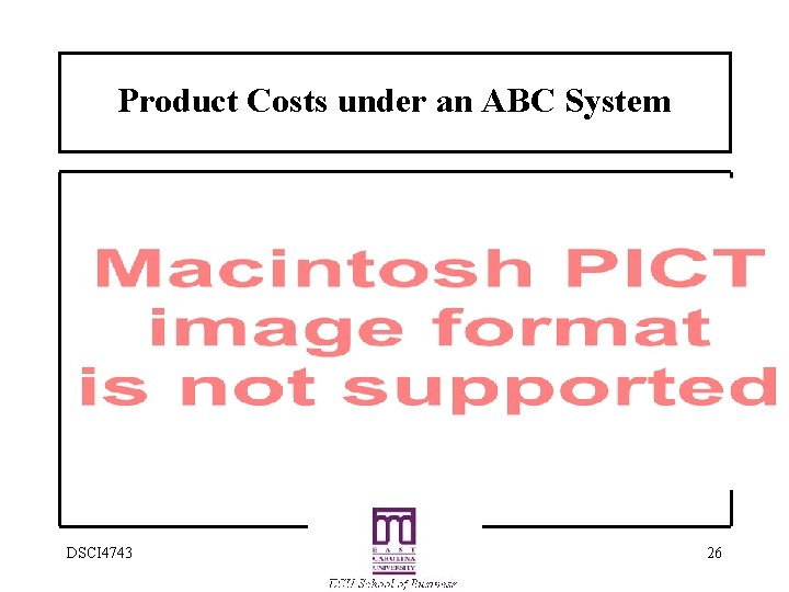 Product Costs under an ABC System DSCI 4743 26 