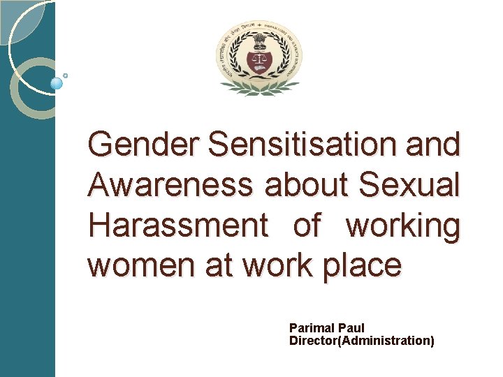 Gender Sensitisation and Awareness about Sexual Harassment of working women at work place Parimal