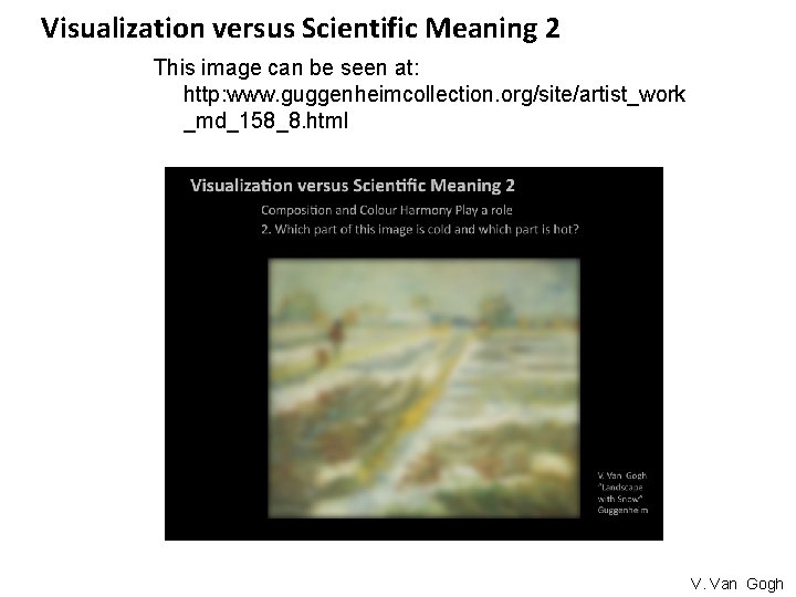 Visualization versus Scientific Meaning 2 This image can be seen at: http: www. guggenheimcollection.