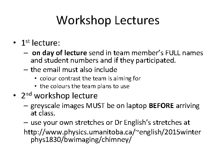 Workshop Lectures • 1 st lecture: – on day of lecture send in team