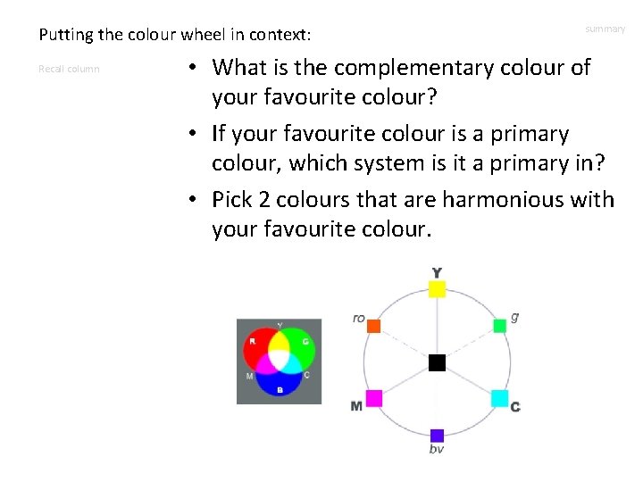 Putting the colour wheel in context: Recall column summary • What is the complementary