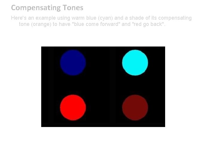 Compensating Tones Here's an example using warm blue (cyan) and a shade of its