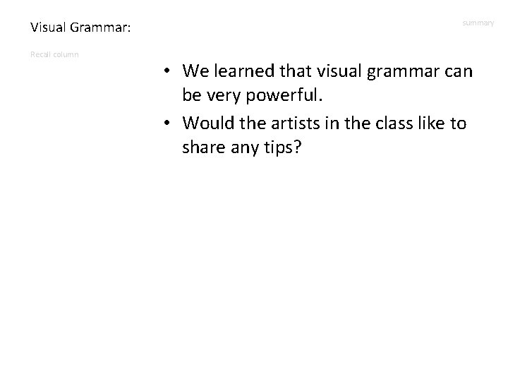 Visual Grammar: Recall column summary • We learned that visual grammar can be very