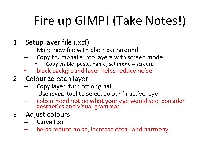 Fire up GIMP! (Take Notes!) 1. Setup layer file (. xcf) – – •