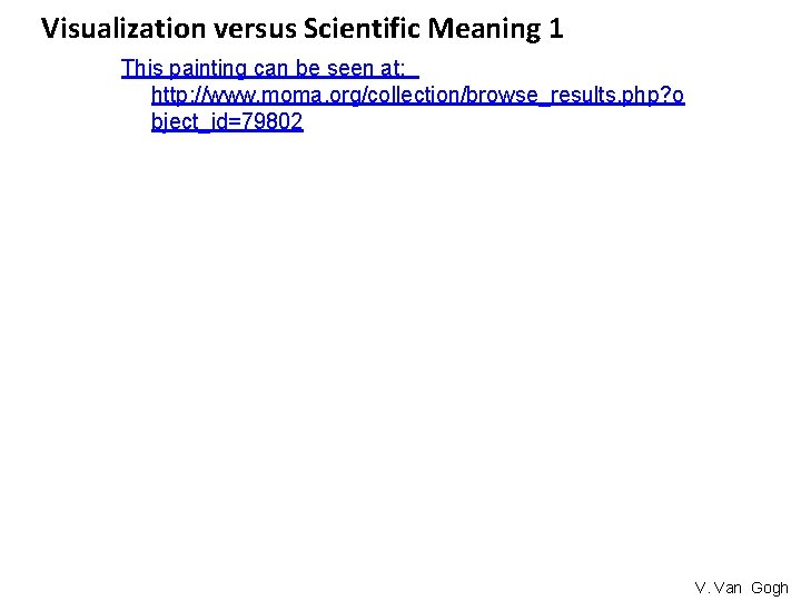 Visualization versus Scientific Meaning 1 This painting can be seen at: http: //www. moma.