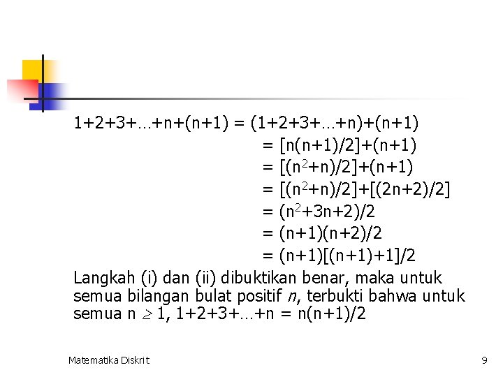 1+2+3+…+n+(n+1) = (1+2+3+…+n)+(n+1) = [n(n+1)/2]+(n+1) = [(n 2+n)/2]+[(2 n+2)/2] = (n 2+3 n+2)/2 =