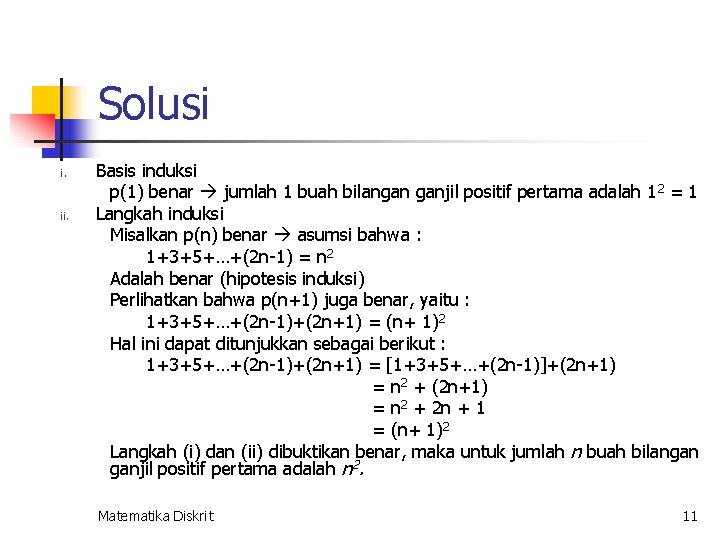 Solusi i. ii. Basis induksi p(1) benar jumlah 1 buah bilangan ganjil positif pertama