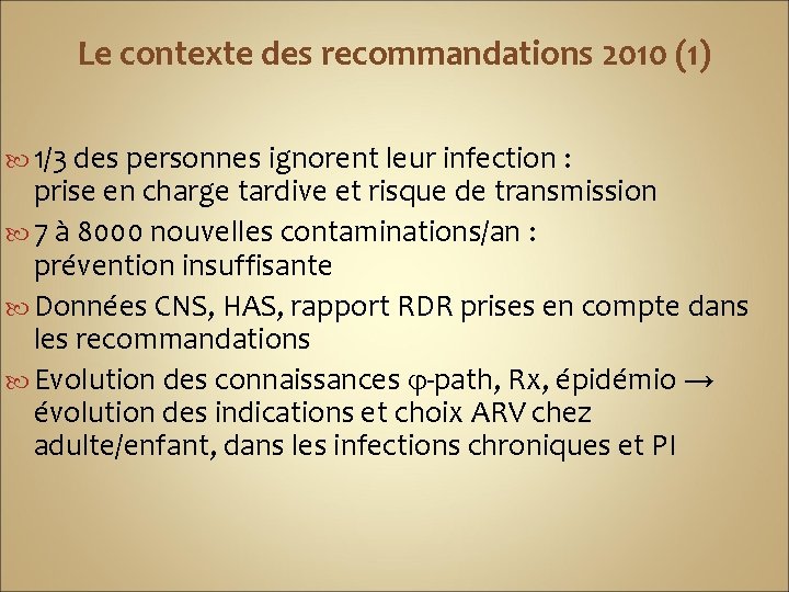 Le contexte des recommandations 2010 (1) 1/3 des personnes ignorent leur infection : prise