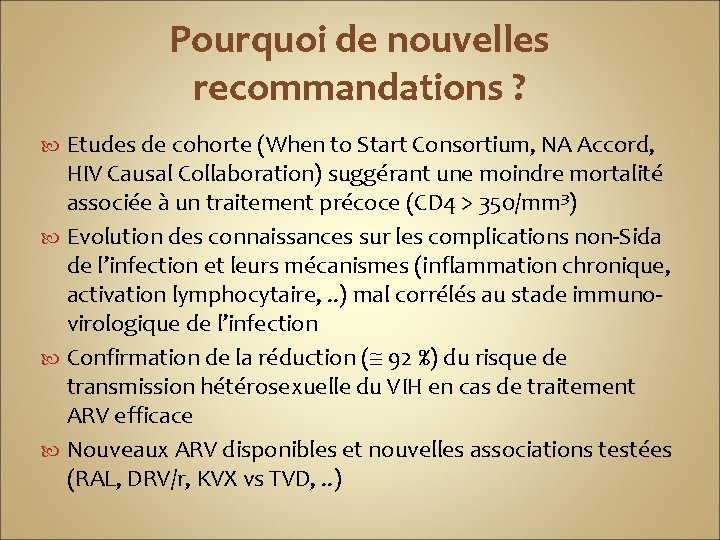 Pourquoi de nouvelles recommandations ? Etudes de cohorte (When to Start Consortium, NA Accord,