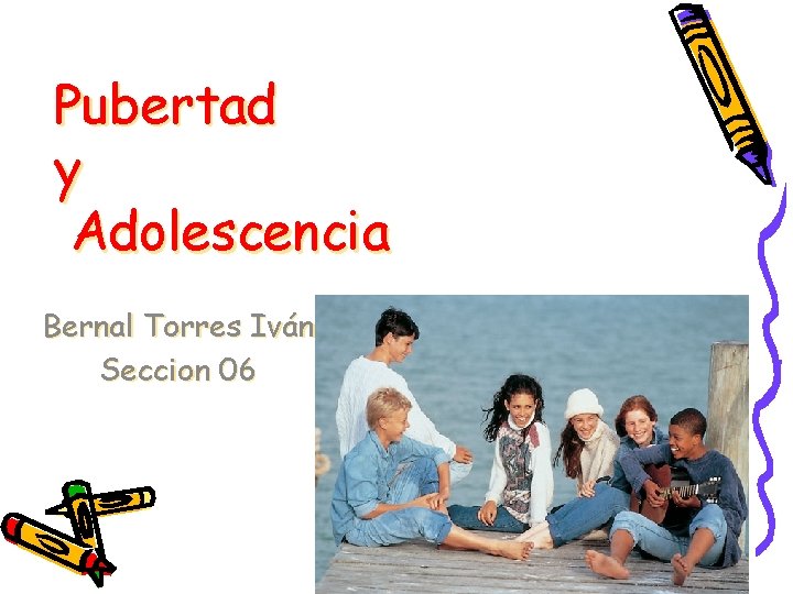 Pubertad y Adolescencia Bernal Torres Iván Seccion 06 
