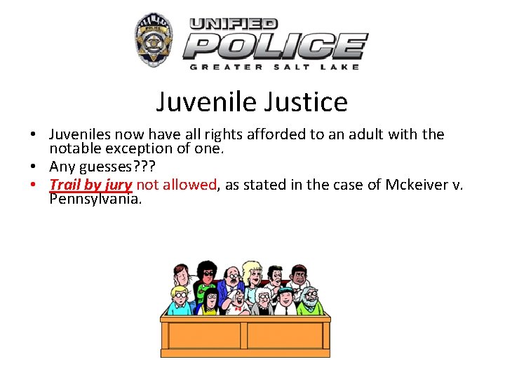 Juvenile Justice • Juveniles now have all rights afforded to an adult with the