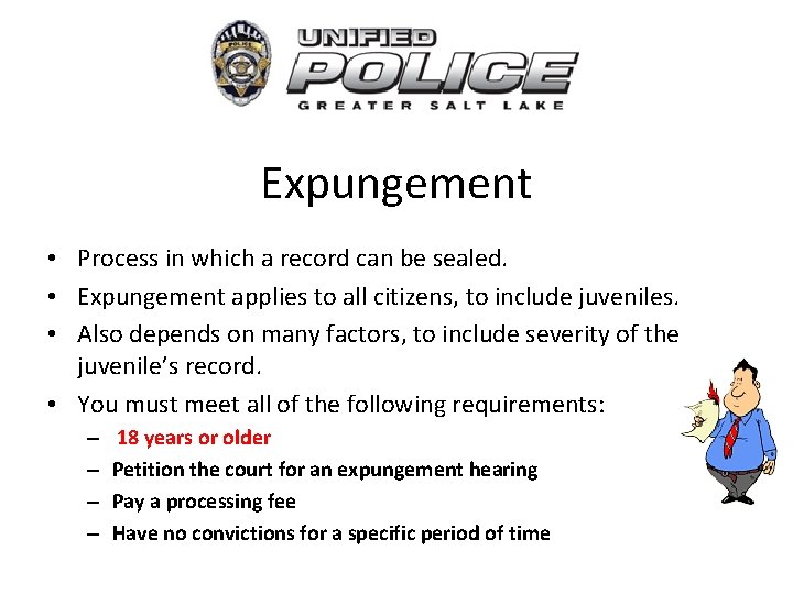 Expungement • Process in which a record can be sealed. • Expungement applies to