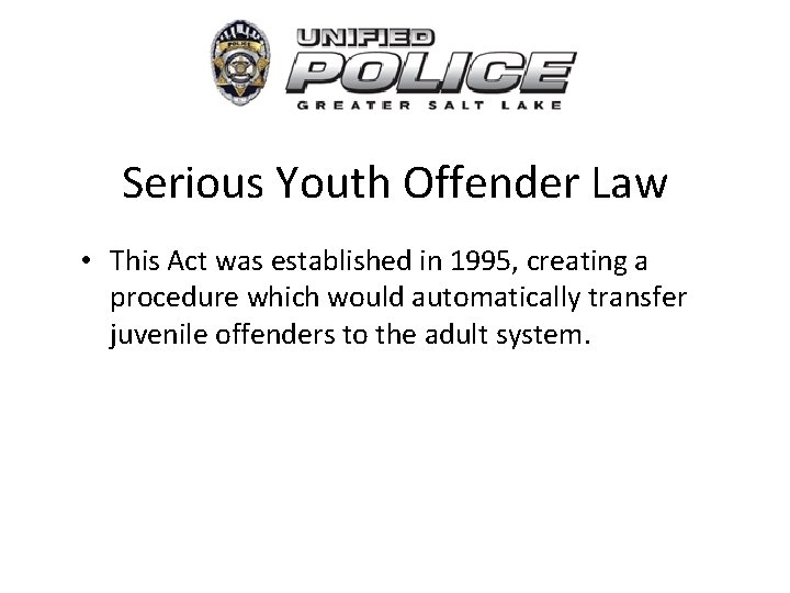 Serious Youth Offender Law • This Act was established in 1995, creating a procedure