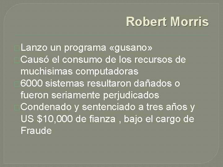 Robert Morris �Lanzo un programa «gusano» �Causó el consumo de los recursos de muchisimas Robert Morris �Lanzo un programa «gusano» �Causó el consumo de los recursos de muchisimas