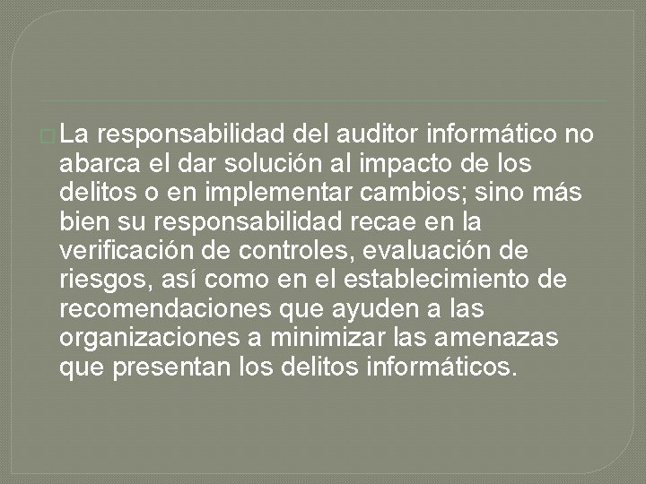 � La responsabilidad del auditor informático no abarca el dar solución al impacto de � La responsabilidad del auditor informático no abarca el dar solución al impacto de