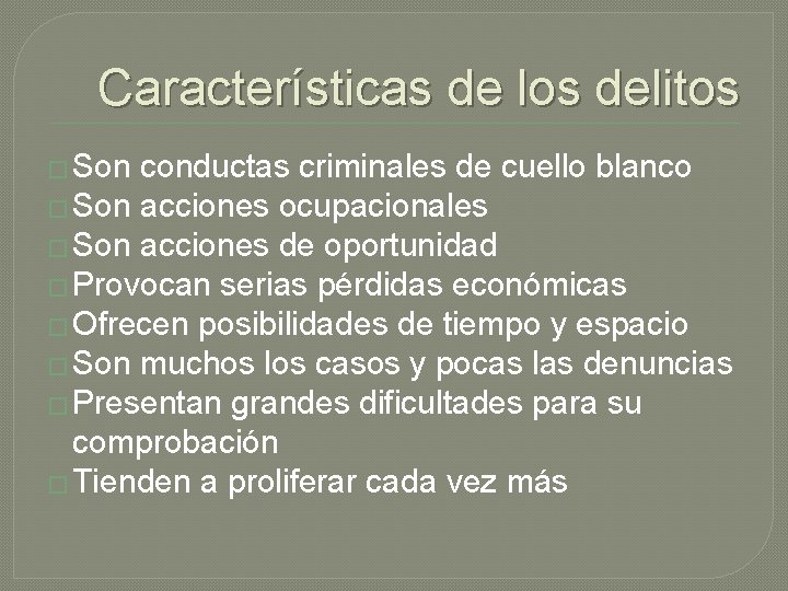 Características de los delitos � Son conductas criminales de cuello blanco � Son acciones Características de los delitos � Son conductas criminales de cuello blanco � Son acciones
