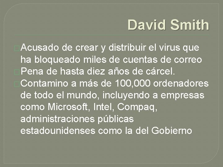 David Smith �Acusado de crear y distribuir el virus que ha bloqueado miles de David Smith �Acusado de crear y distribuir el virus que ha bloqueado miles de