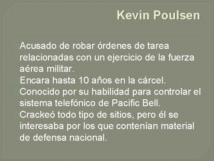 Kevin Poulsen �Acusado de robar órdenes de tarea relacionadas con un ejercicio de la Kevin Poulsen �Acusado de robar órdenes de tarea relacionadas con un ejercicio de la