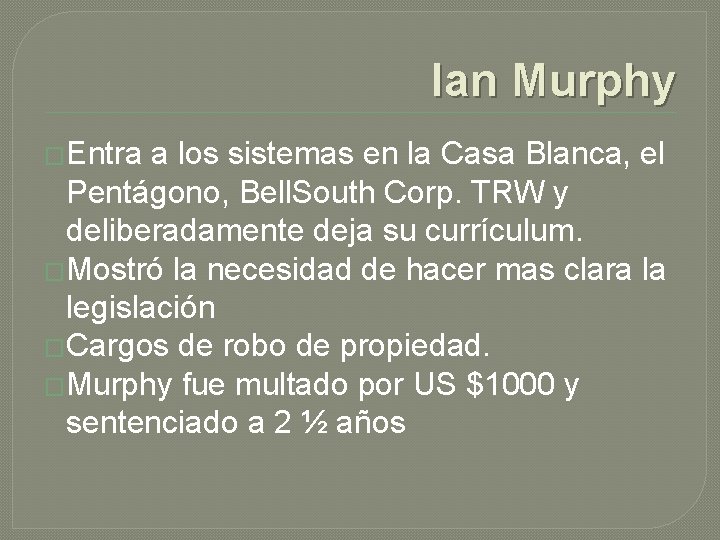 Ian Murphy �Entra a los sistemas en la Casa Blanca, el Pentágono, Bell. South Ian Murphy �Entra a los sistemas en la Casa Blanca, el Pentágono, Bell. South