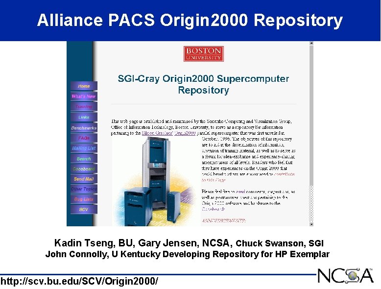 Alliance PACS Origin 2000 Repository Kadin Tseng, BU, Gary Jensen, NCSA, Chuck Swanson, SGI