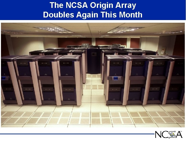 The NCSA Origin Array Doubles Again This Month 