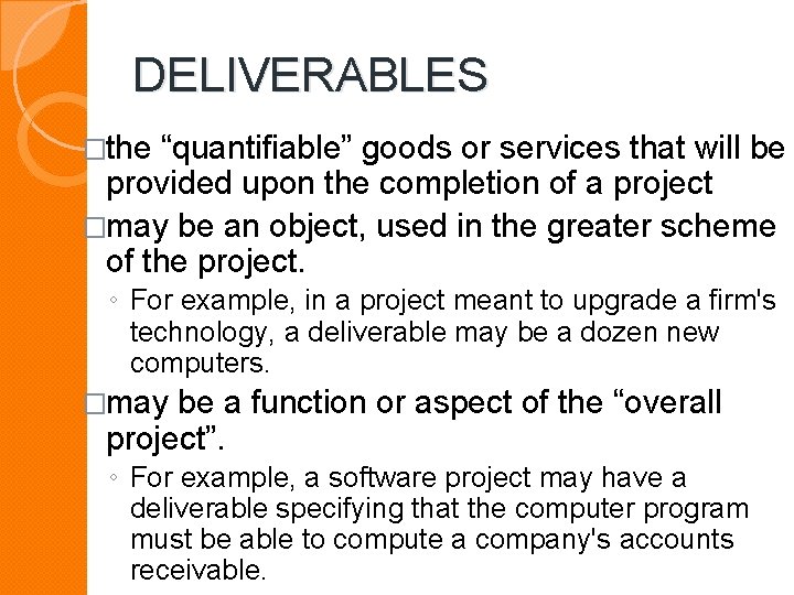 DELIVERABLES �the “quantifiable” goods or services that will be provided upon the completion of