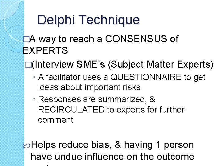 Delphi Technique �A way to reach a CONSENSUS of EXPERTS �(Interview SME’s (Subject Matter