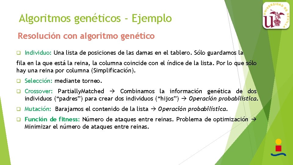 Algoritmos genéticos - Ejemplo Resolución con algoritmo genético q Individuo: Una lista de posiciones