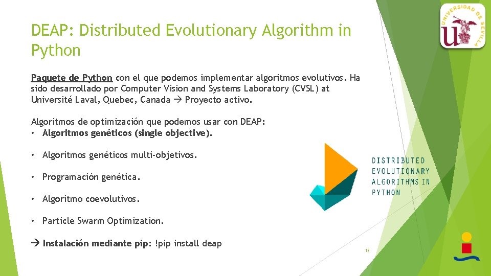 DEAP: Distributed Evolutionary Algorithm in Python Paquete de Python con el que podemos implementar