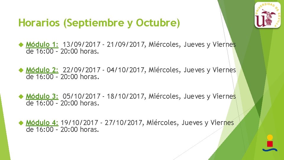 Horarios (Septiembre y Octubre) Módulo 1: 13/09/2017 - 21/09/2017, Miércoles, Jueves y Viernes de