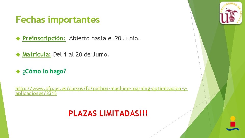 Fechas importantes Preinscripción: Abierto hasta el 20 Junio. Matrícula: Del 1 al 20 de