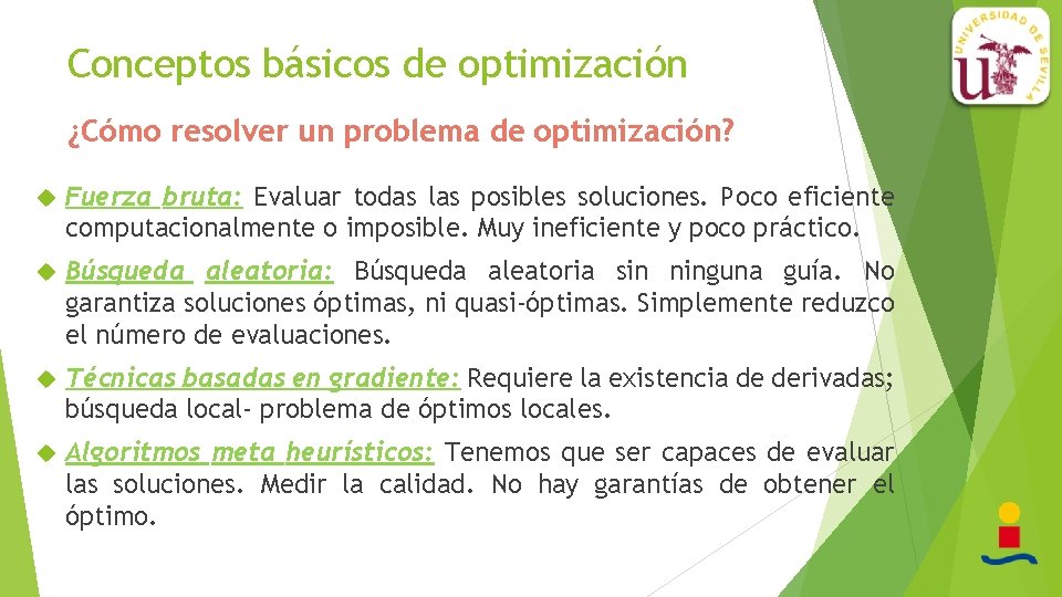 Conceptos básicos de optimización ¿Cómo resolver un problema de optimización? Fuerza bruta: Evaluar todas