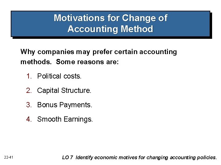 Motivations for Change of Accounting Method Why companies may prefer certain accounting methods. Some Motivations for Change of Accounting Method Why companies may prefer certain accounting methods. Some