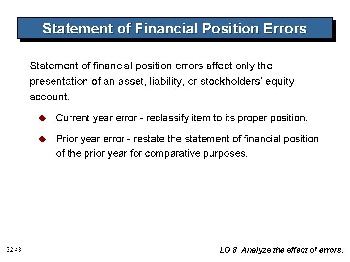 Statement of Financial Position Errors Statement of financial position errors affect only the presentation Statement of Financial Position Errors Statement of financial position errors affect only the presentation