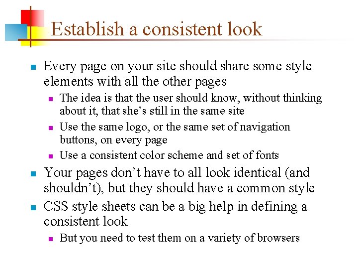 Establish a consistent look n Every page on your site should share some style