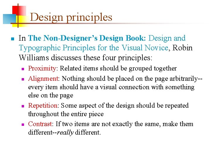 Design principles n In The Non-Designer’s Design Book: Design and Typographic Principles for the