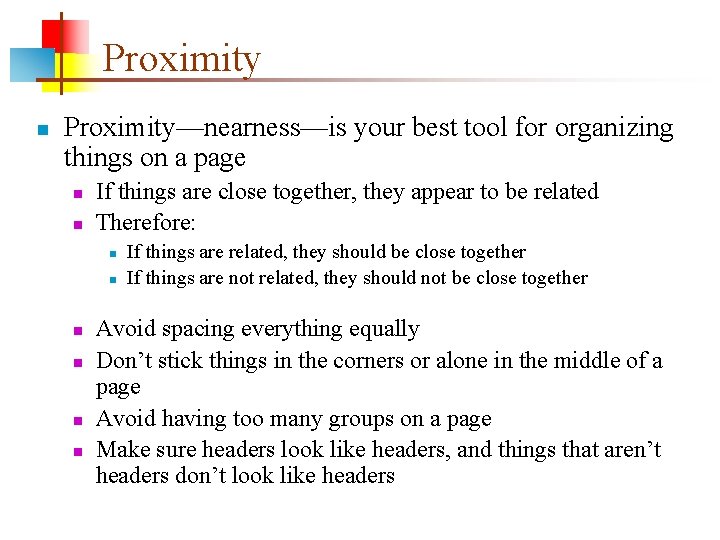Proximity n Proximity—nearness—is your best tool for organizing things on a page n n
