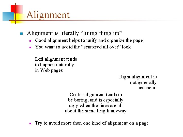 Alignment n Alignment is literally “lining thing up” n n Good alignment helps to