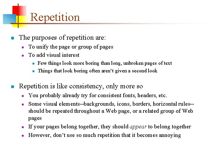 Repetition n The purposes of repetition are: n n To unify the page or