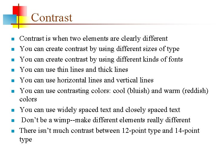 Contrast n n n n n Contrast is when two elements are clearly different