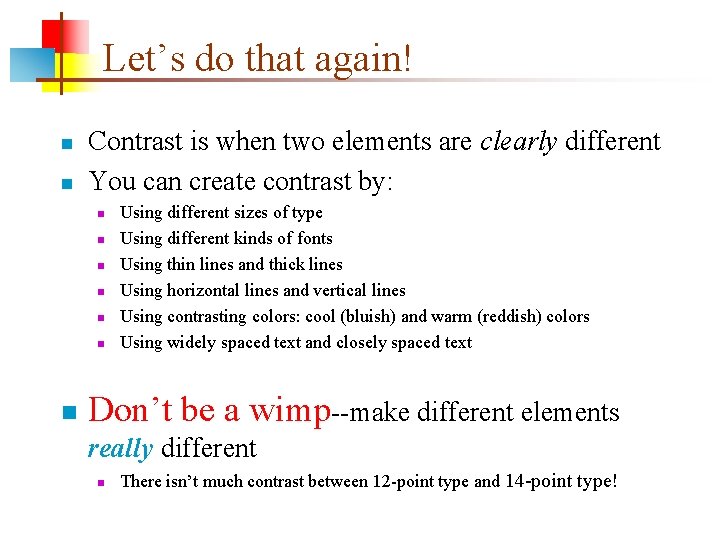 Let’s do that again! n n Contrast is when two elements are clearly different