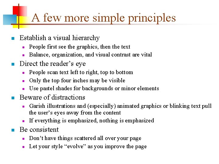 A few more simple principles n Establish a visual hierarchy n n n Direct