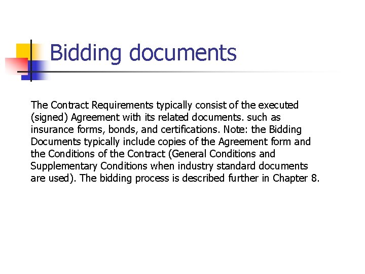 Bidding documents The Contract Requirements typically consist of the executed (signed) Agreement with its