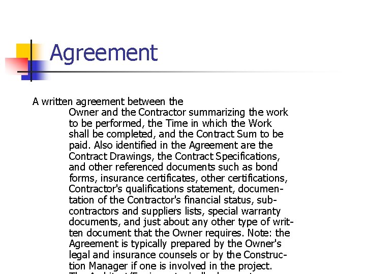 Agreement A written agreement between the Owner and the Contractor summarizing the work to