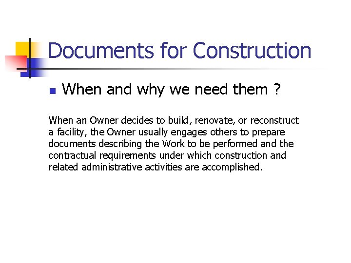 Documents for Construction n When and why we need them ? When an Owner