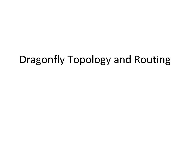 Dragonfly Topology and Routing 
