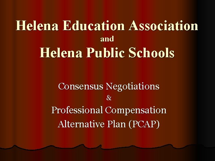 Helena Education Association and Helena Public Schools Consensus Negotiations & Professional Compensation Alternative Plan