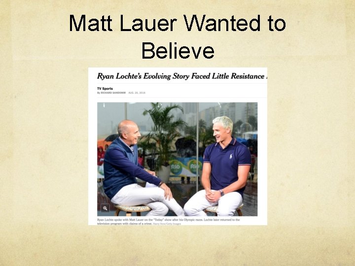 Matt Lauer Wanted to Believe 